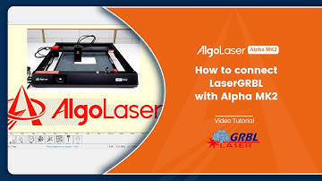 Tutorial Video-- How to Connect Alpha MK2 with a Computer by LaserGRBL