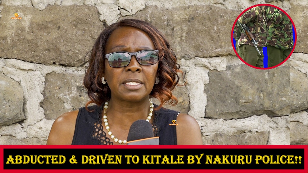 Outrage!-Nakuru police accused of abducting woman & harassing her mum ...