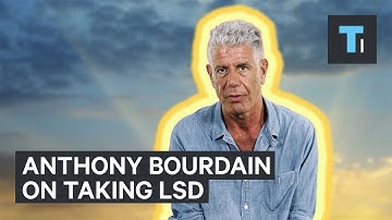 Anthony Bourdain interview on taking LSD