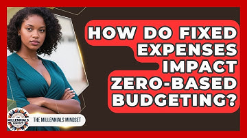 How Do Fixed Expenses Impact Zero-based Budgeting? - The Millennials Mindset