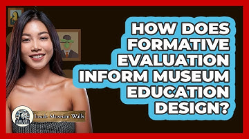 How Does Formative Evaluation Inform Museum Education Design?