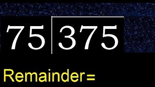 Divide 375 by 75 , remainder  . Division with 2 Digit Divisors . How to do