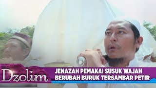 Ngeri BGT! Inilah Adzab Wanita Pemakai Susuk Wajah - Dzolim Part 2 (24/8)