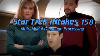 Star Trek INtakes: Multi-Modal Language Processing