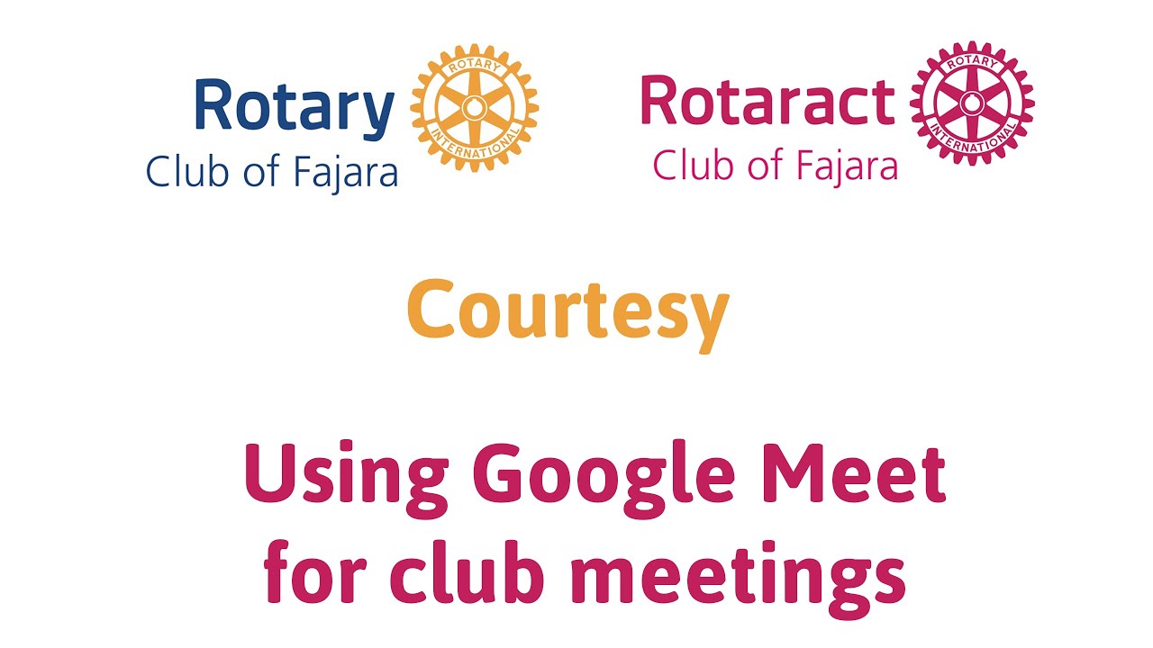 Using Google Meet for Rotary and Rotaract Virtual Club Meetings