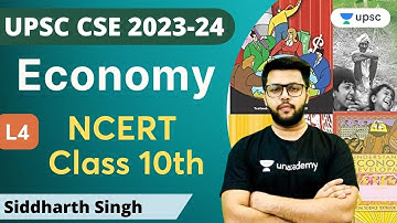 NCERT Economics Class 10 | Lecture 4 | UPSC CSE 2023 | Siddharth Singh | Unacademy UPSC