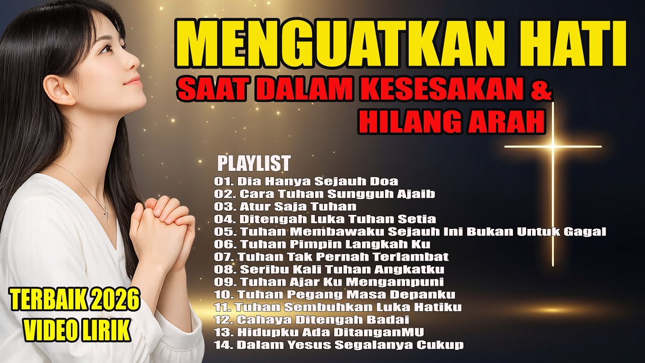 Full Album Lagu Rohani Menguatkan Hati & Jiwa Saat Dalam Kesesakan | Lagu Kristen Penyejuk Hati