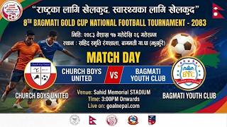 8TH BAGMATI GOLD CUP NATIONAL FOOTBALL TOURNMENT 2083 📡 📺 🛜CHURCH BOYS UNITED 🆚 BAGMATI.Y.C🔥 💪