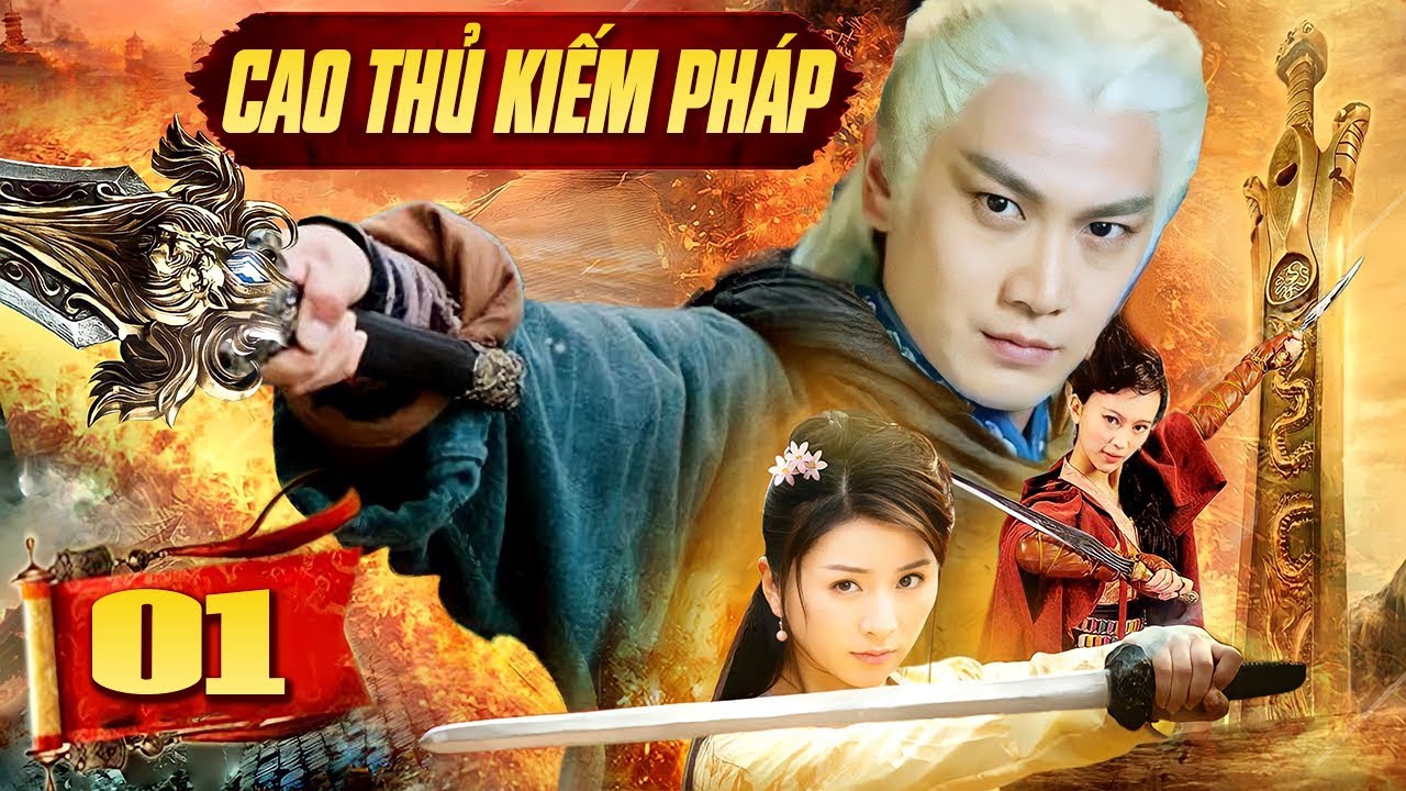 Thuyết Minh Phim Trung Quốc Mới Chiếu | Cao Thủ Kiếm Pháp - Tập 1 ...