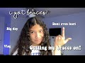 I GOT BRACES! | getting my braces on vlog