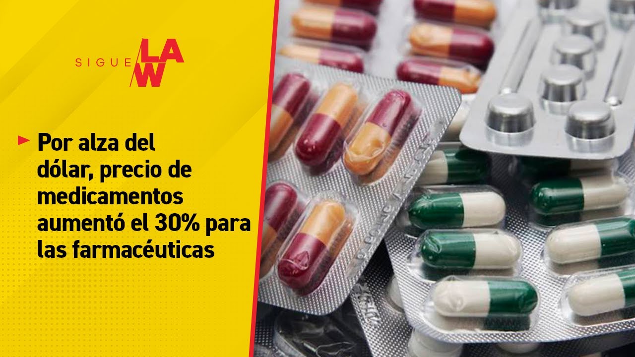 Por alza del dólar, precio de medicamentos aumentó el 30% para las  farmacéuticas
