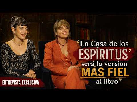 ‘La Casa de los Espíritus’ será la versión MÁS FIEL al libro... Entrevista con Dolores y Rochi