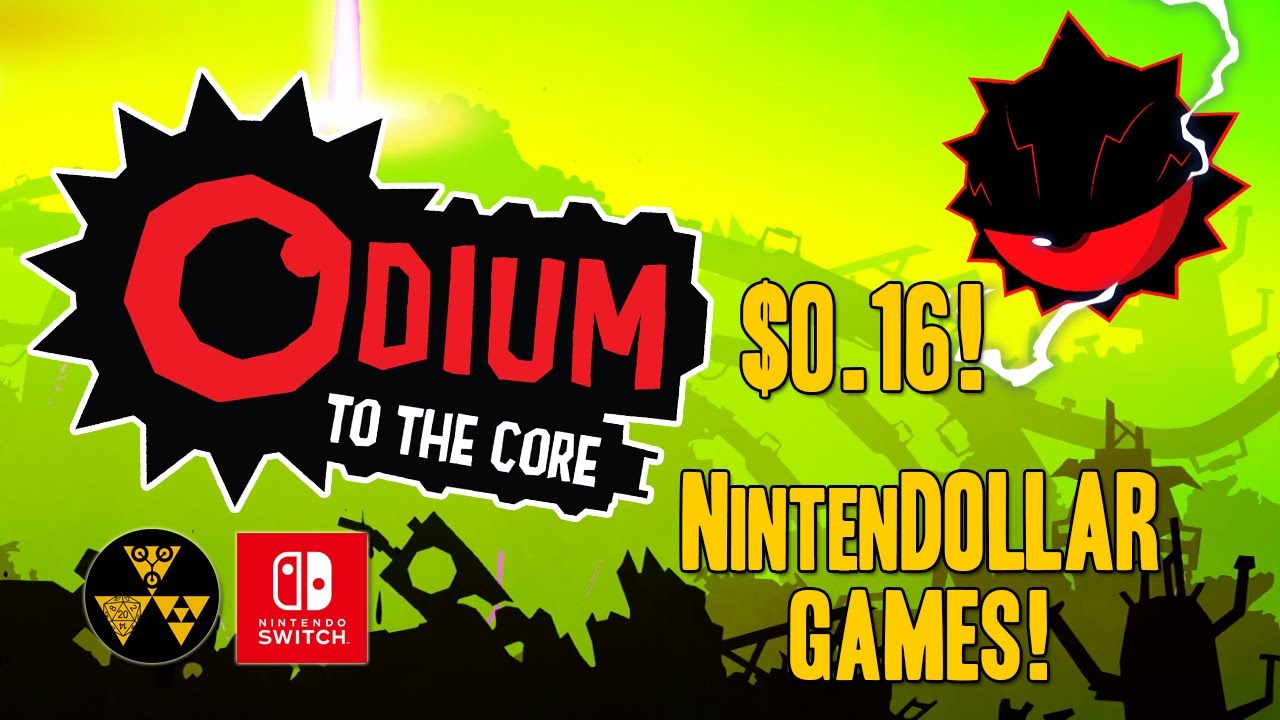 Odium to the Core | NintenDOLLAR Games!