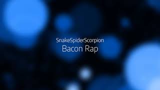 SnakeSpiderScorpion - Bacon Rap