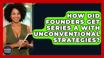 How Did Founders Get Series A With Unconventional Strategies? - Founders Supporting Founders