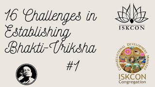16 Challenges In Establishing Bhakti-Vriksha - Challenge One