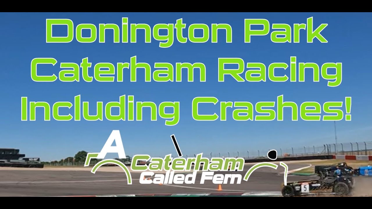 Donington Park 10/7/2022 Caterham Racing Highlights/Crashes Seven Championship, Roadsport,310R, 270R