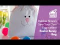 Easter Bunny Bag | Debbie Shore Sewing Projects | Create and Craft