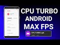 CPU TURBO ANDROID ! MAX FPS ! FIX LAG ! BOOST PERFORMANCE - NO ROOT