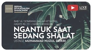 NGANTUK SAAT SEDANG SHALAT | Riyaadhush Shaalihiin