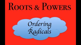 Roots & Powers #4 - Ordering Radicals