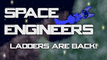 [Mod Review] Space Engineers Ep 133 - Ladders Are Back!