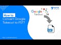 How to Export Google Takeout to PST for Outlook | Updated 2023