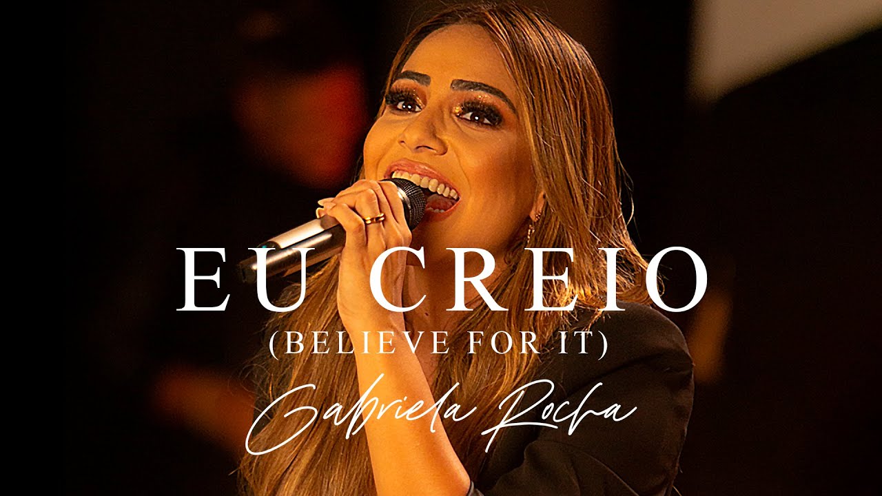 GABRIELA ROCHA   EU CREIO BELIEVE FOR IT CLIPE OFICIAL