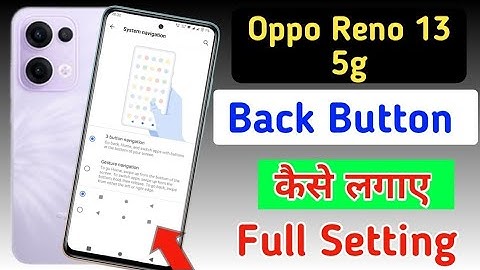 Oppo reno 13 5g back button setting /Oppo reno 13 me back button kaise lagaye/navigation key setting