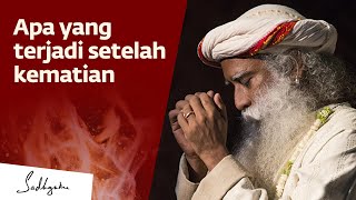 Apa yang Terjadi Setelah Kematian? | Sadhguru Bahasa Indonesia