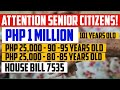 Good news php 1 million cash assistance for 101 years old at 25000 for 80 to 90 years old hb 7535