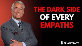 🚨💔🔍 EMPATHS HAVE A DARK SIDE — BE CAREFUL! | Brian Tracy Motivational Speech