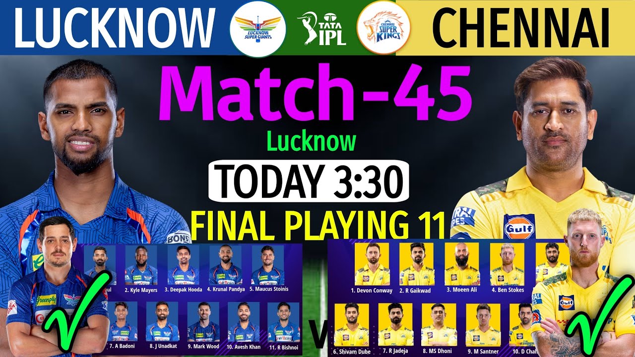 IPL 2023 Match 45 | Chennai vs Lucknow Match Playing 11 | CSK vs LSG Match Line-up 2023 IPL