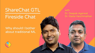 ShareChat GTL with Dr. Deepak Agarwal - Why should I bother about traditional ML