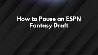 How to Pause an ESPN Fantasy Draft