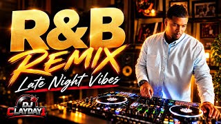 R&B REMIX 2026 🔥 Smooth Vocals x Crazy Transitions | Late Night Vibes | DJ ClayDayONE-CopyRight Edit