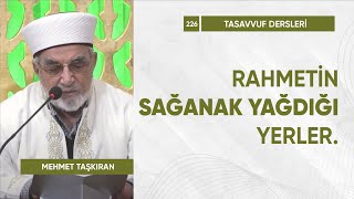 Rahmetin Sağanak Yağdığı Yerler - B228 | Mehmet Taşkıran - Tasavvuf Dersleri #tasavvuf