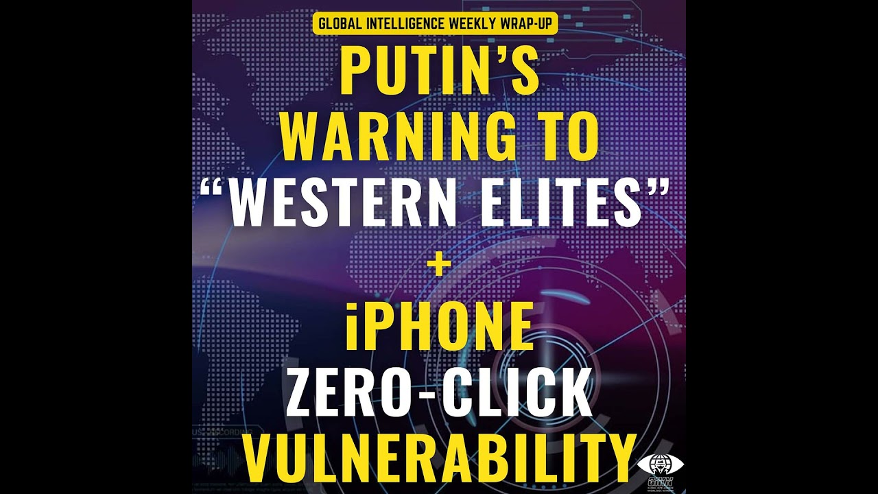 Putin's Warning to "Western Elites". iPhone Zero-Click Vulnerability.