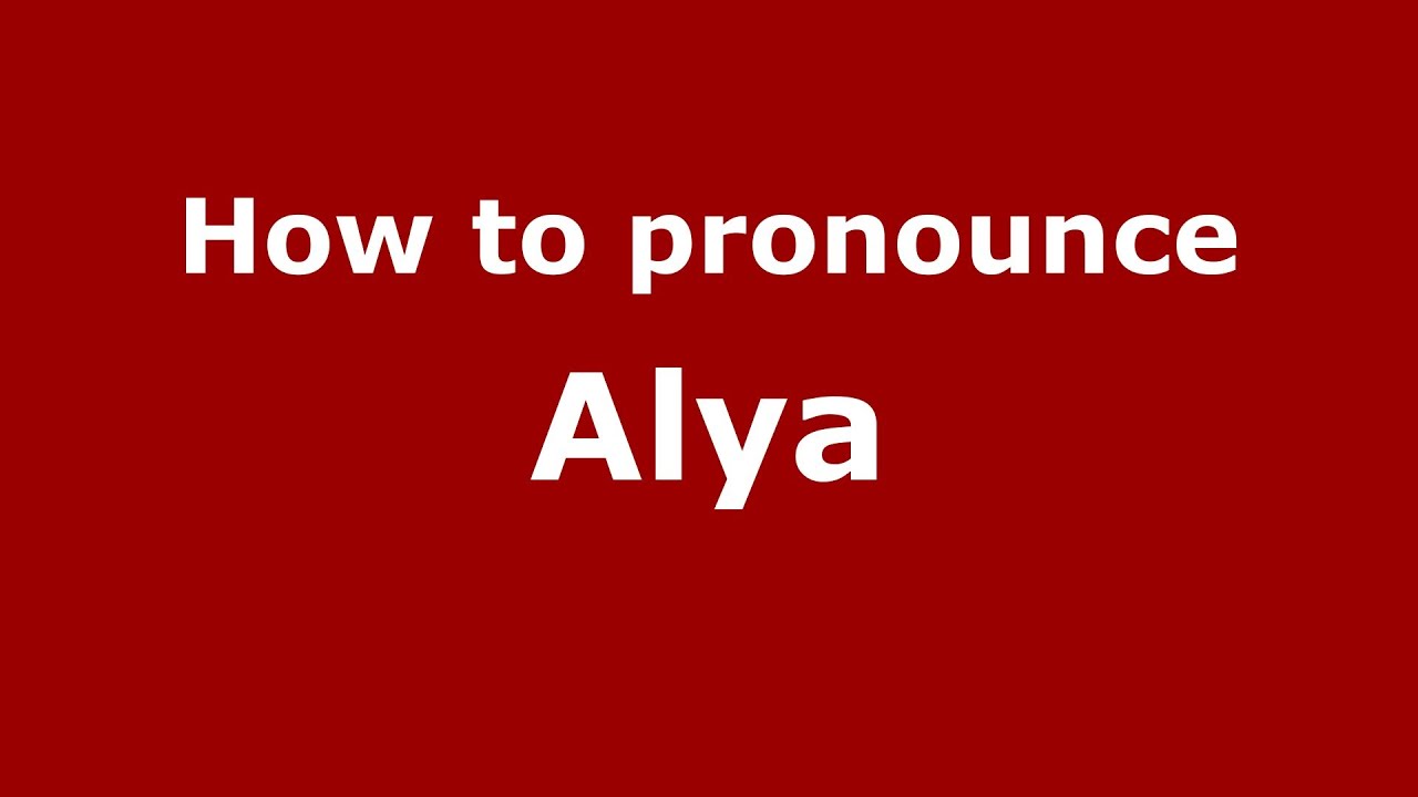How To Pronounce Alya PronounceNames YouTube