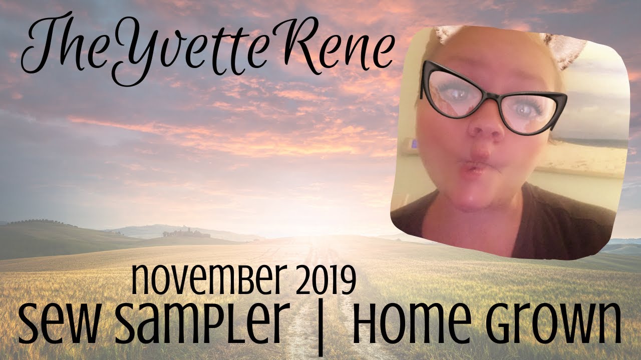November 2019 Sew Sampler | Home Grown | TheYvetteRene