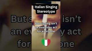 Italian Stereotype: Do Italians Always Sing italiansinger italianculture