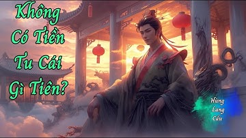 Không Có Tiền Thì Tu Cái Gì | Tập 1 |  Chương 1–10 | Truyện Tiên Hiệp Gốc