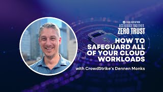 Accelerate Together – Zero Trust: How to safeguard all of your cloud workloads