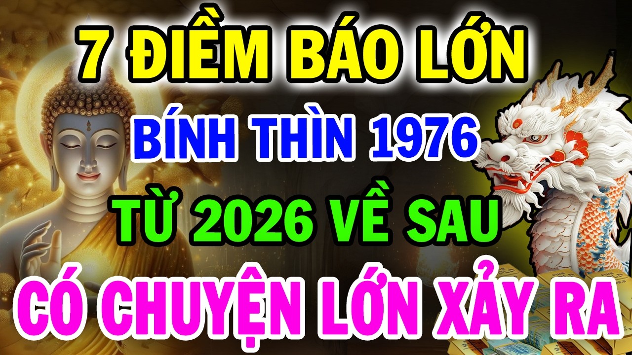 CHẮC CHẮN ĐIỀU NÀY Sẽ Xảy Ra Với BÍNH THÌN 1976, Từ 2026 Cảnh Báo Đáng Sợ Chỉ Mình Tôi Dám Nói