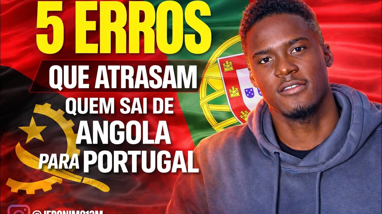 5 ERROS QUE ATRASAM QUEM SAI DE ANGOLA PARA PORTUGAL!