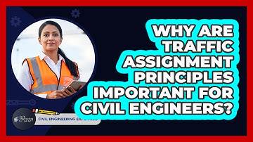 Why Are Traffic Assignment Principles Important For Civil Engineers? - Civil Engineering Explained