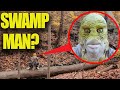 If you ever see SWAMP MAN in the forest RUN! (He will take you in his river)