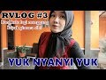 RVLOG #3 : YUK NYANYI YUK🎤