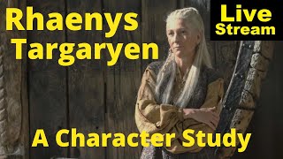 Rhaenys Targaryen - A Character Study | Livestream