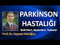 PARKİNSON HASTALIĞI: Prof Dr. Haşmet Hanağası